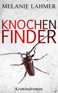 Kriminalroman Knochenfinder von Melanie Lahmer