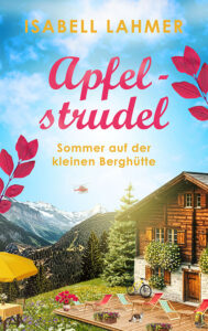 Man sieht das Cover von „Apfelstrudel - Sommer auf der kleinen Berghütte“. Das Cover zeigt eine rustikale Berghütte auf einer Wiese mit einer Terrasse, auf der mehrere Liegestühle stehen. Im Hintergrund erheben sich hohe Berge, der Himmel hat leichte Wolken. Ein Hubschrauber fliegt im Hintergrund. Die Stimmung ist angenehm-harmonisch.